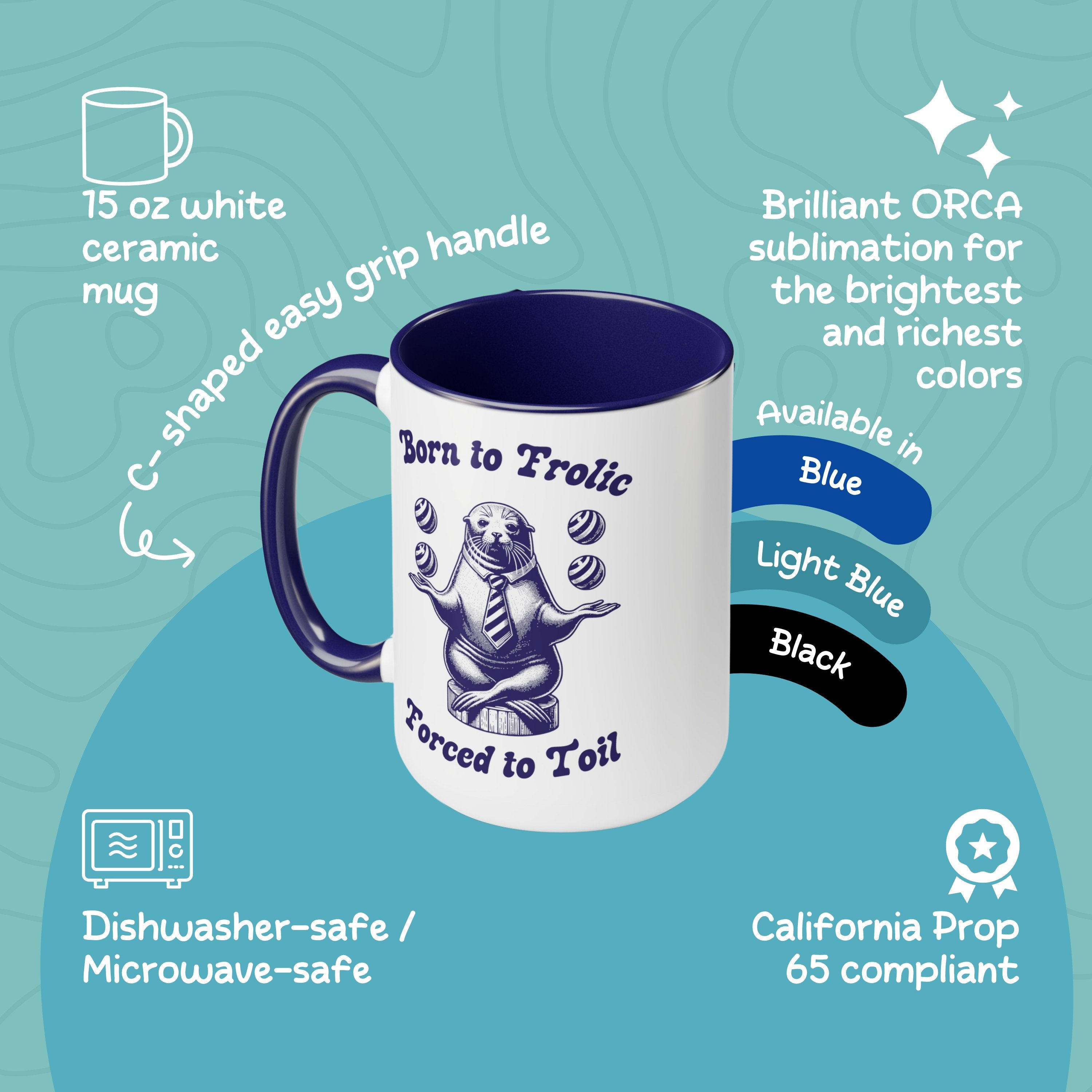Born To Frolic Vintage Seal Work Mug, Juggler Satire Coffee Cup, Gift For Coworkers - Mug - Chromatic Safari - 15oz - Blue