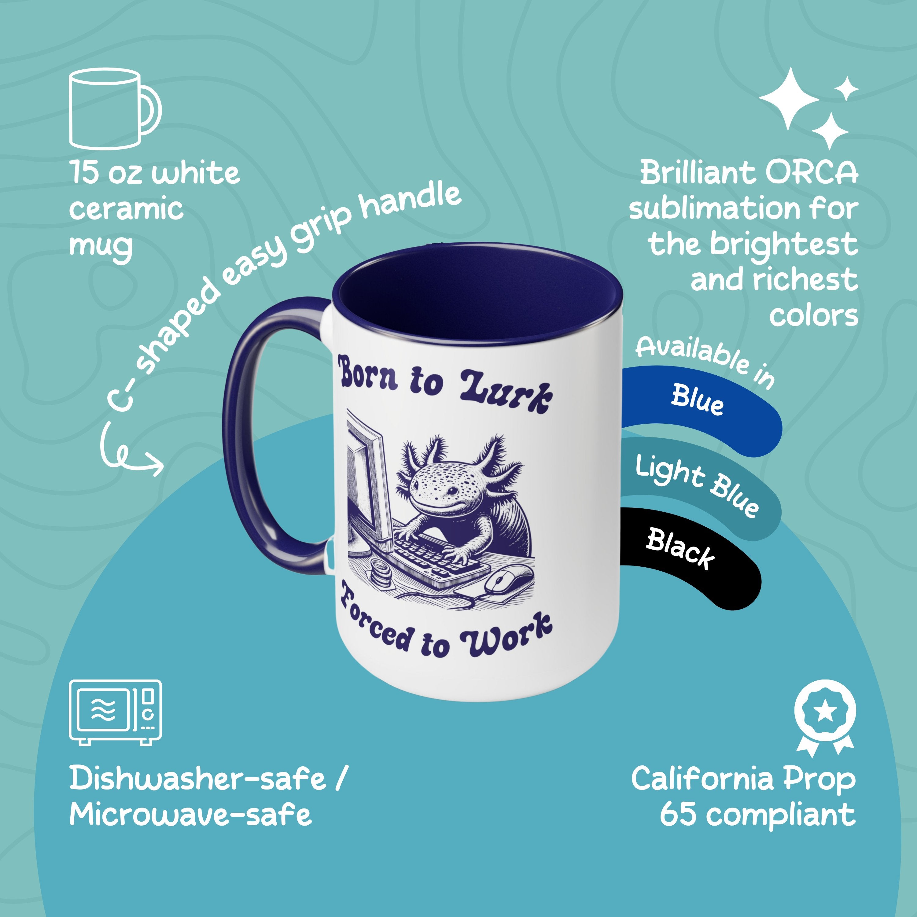 Born to Lurk Forced to Work Computer Axolotl Mug, 15oz Vintage Marine Biology Fun Meme Ironic Mug Gift, Lurking Axolotl Work Halloween Gift - Mug - Chromatic Safari - 15oz - Blue