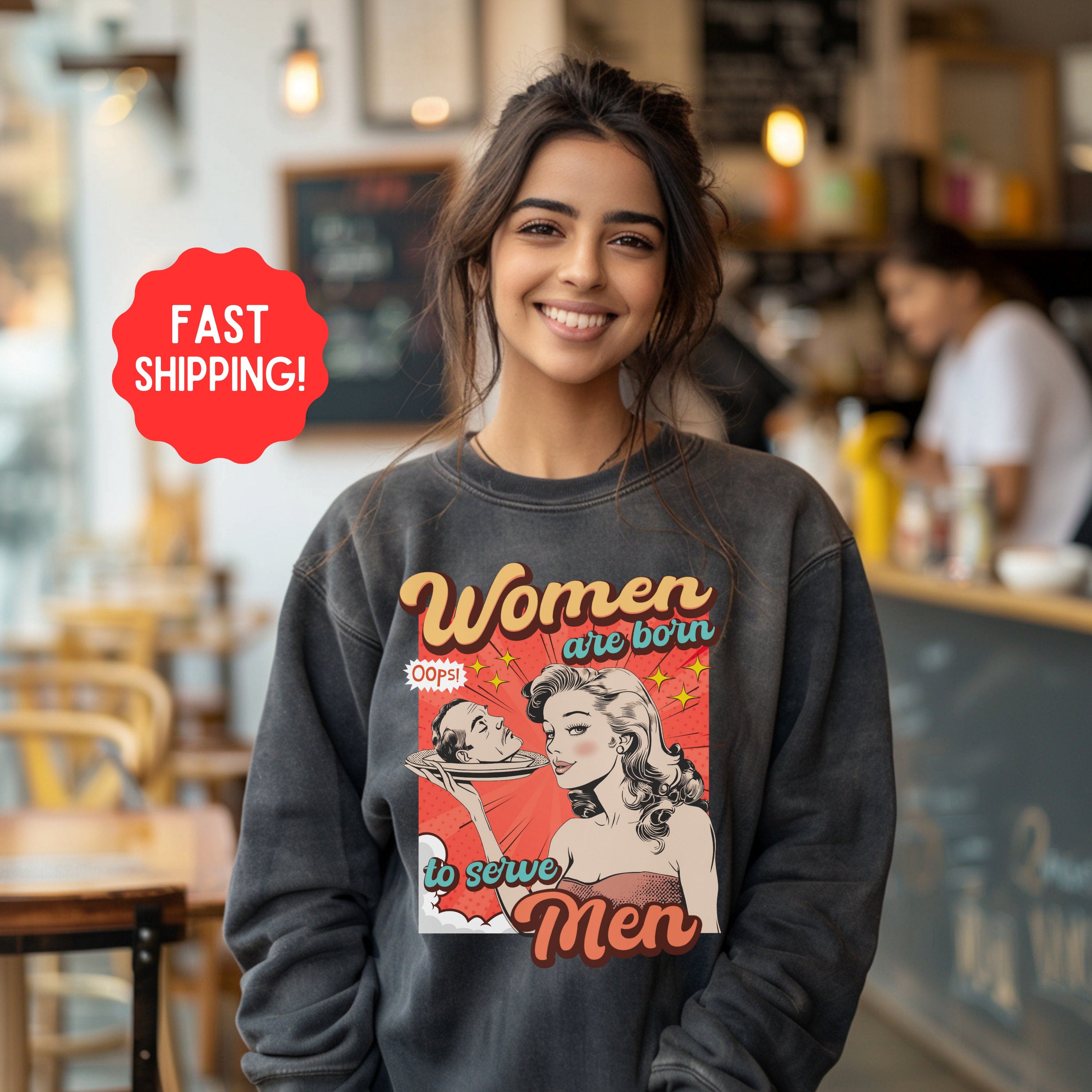 Vintage Retro Women Were Born To Serve Men Sweathirt, Smash The Patriarchy, Feminist Womens Rights Awareness Pullover Tee, Gift for Her - Sweatshirt - Chromatic Safari - Pepper - S