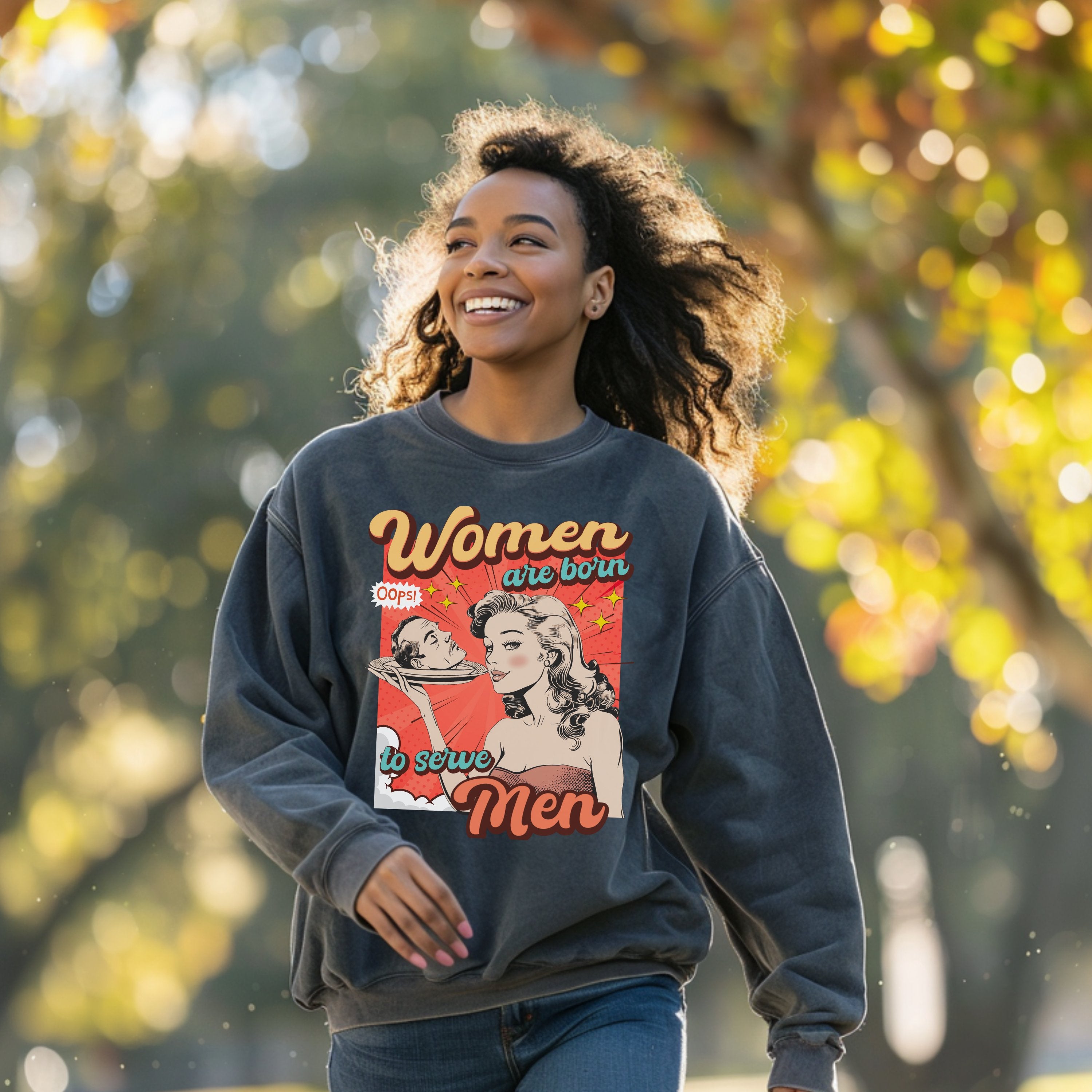 Vintage Retro Women Were Born To Serve Men Sweathirt, Smash The Patriarchy, Feminist Womens Rights Awareness Pullover Tee, Gift for Her - Sweatshirt - Chromatic Safari - Pepper - S