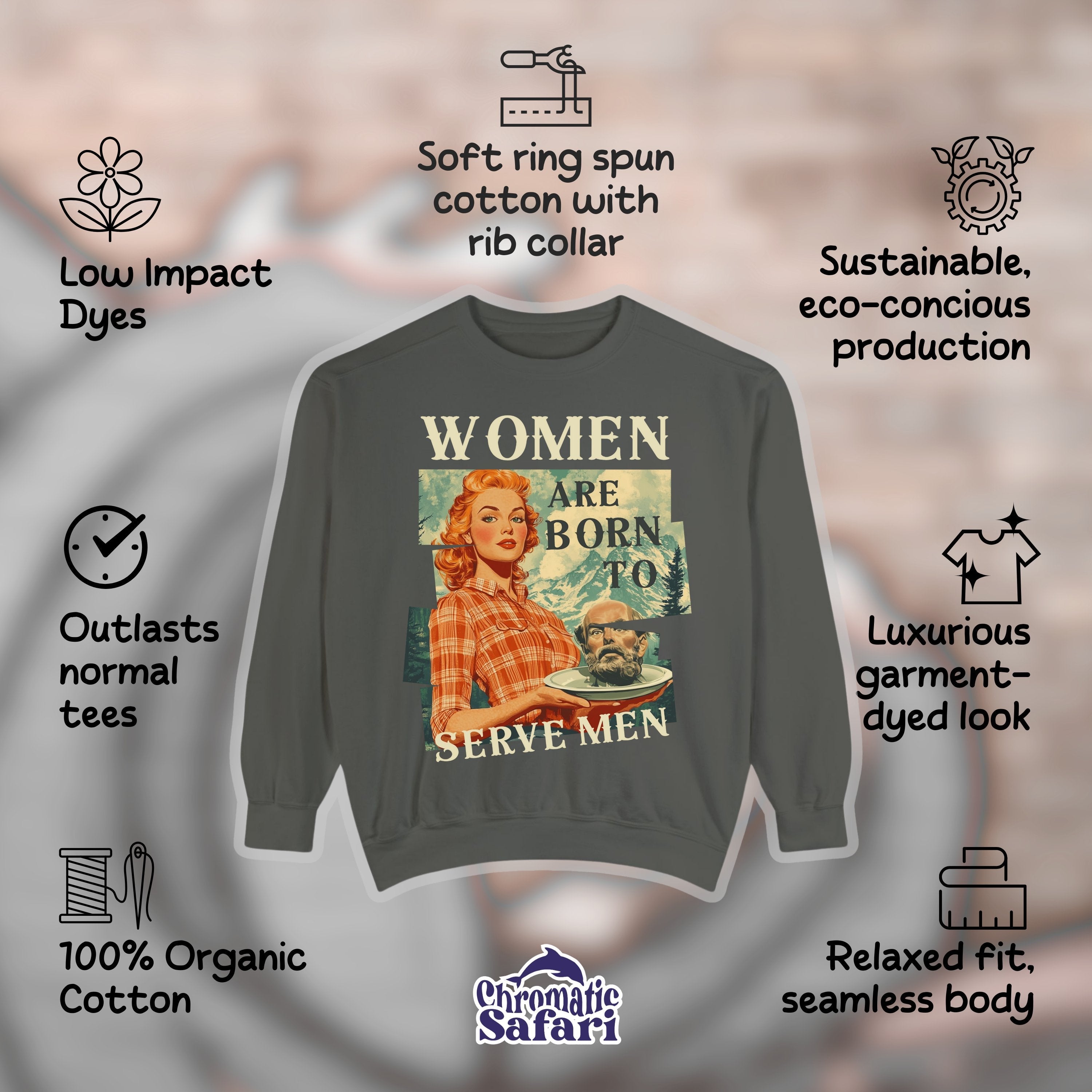 Women Were Born To Serve Men Vintage Retro Sweatshirt, Smash The Patriarchy, Feminist Womens Rights Awareness Pullover Shirt, Gift for Activist - Sweatshirt - Chromatic Safari - Pepper - S