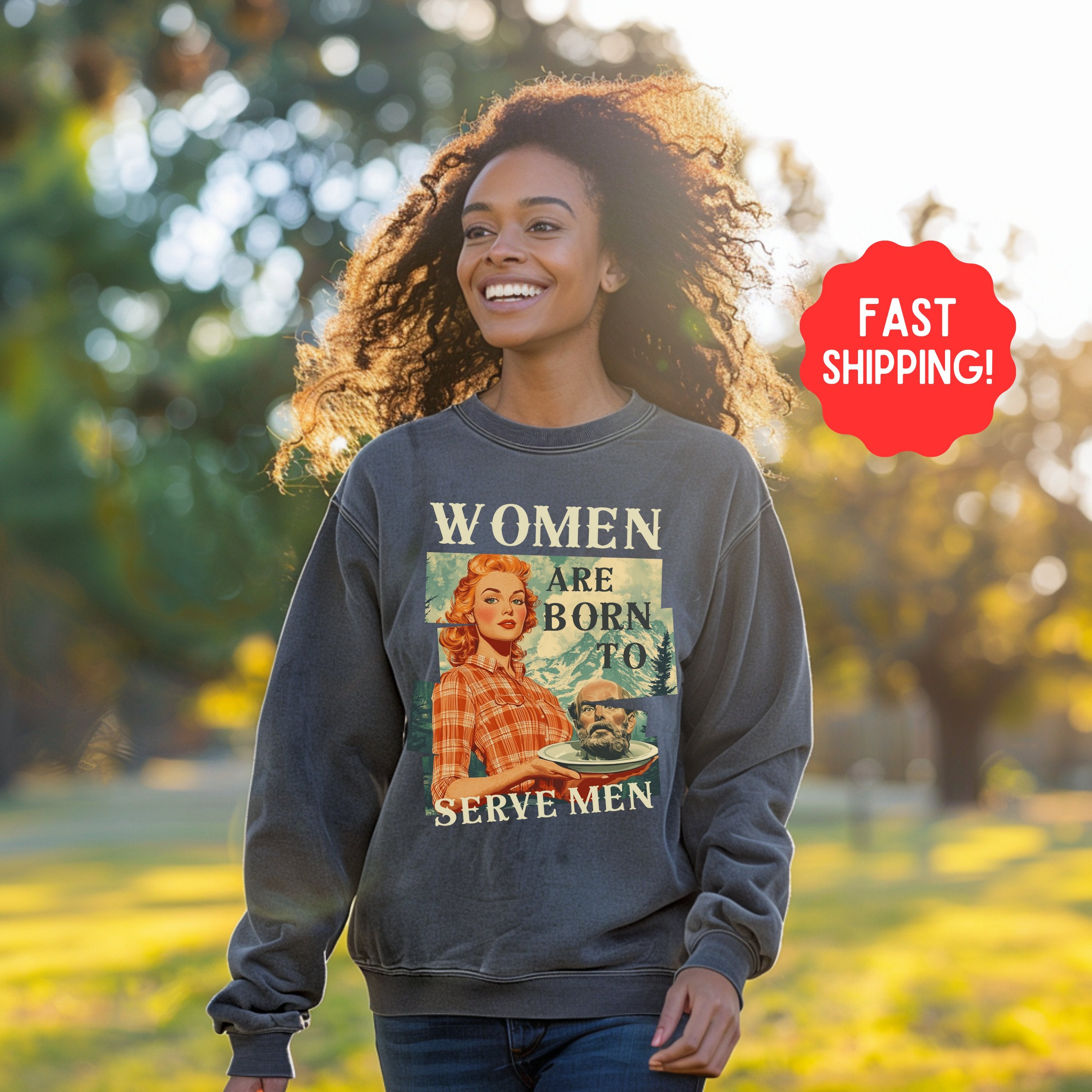 Women Were Born To Serve Men Vintage Retro Sweatshirt, Smash The Patriarchy, Feminist Womens Rights Awareness Pullover Shirt, Gift for Activist - Sweatshirt - Chromatic Safari - Pepper - S