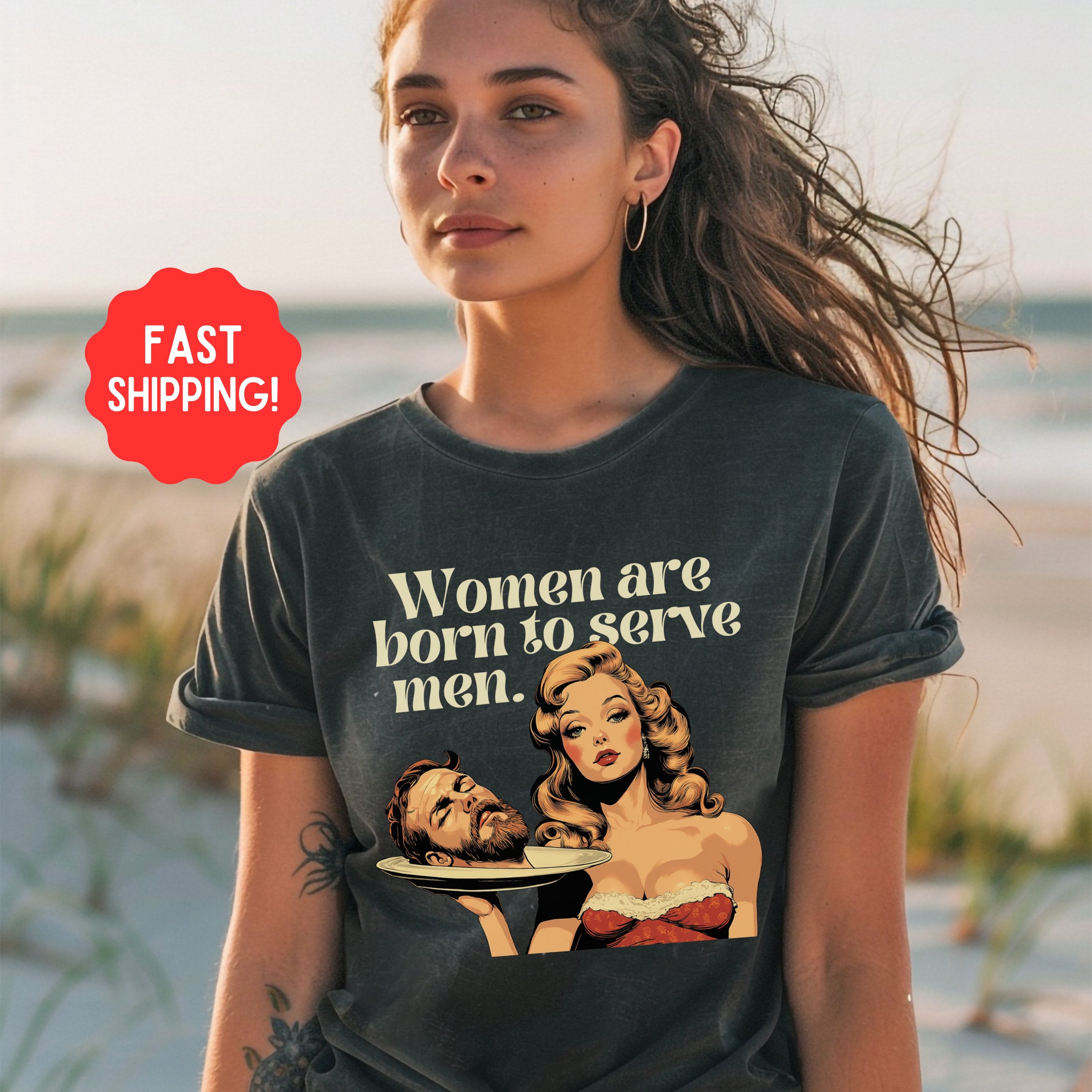 Women Were Born To Serve Men Vintage Shirt, Completely Unhinged, Smash The Patriarchy, Feminist Womens Rights Awareness Tee, Gift for Her - T-Shirt - Chromatic Safari - Pepper - S