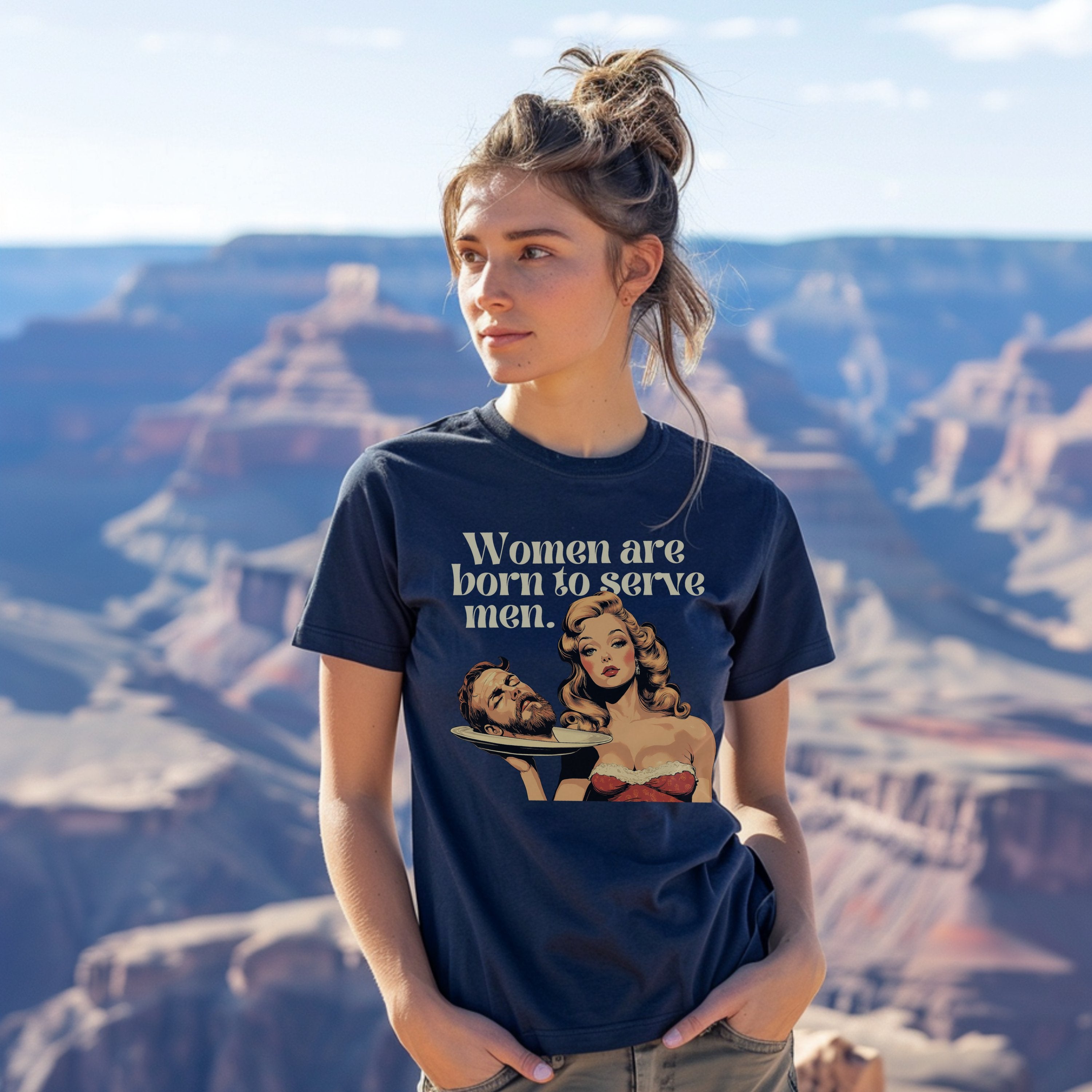 Women Were Born To Serve Men Vintage Shirt, Completely Unhinged, Smash The Patriarchy, Feminist Womens Rights Awareness Tee, Gift for Her - T-Shirt - Chromatic Safari - True Navy - S