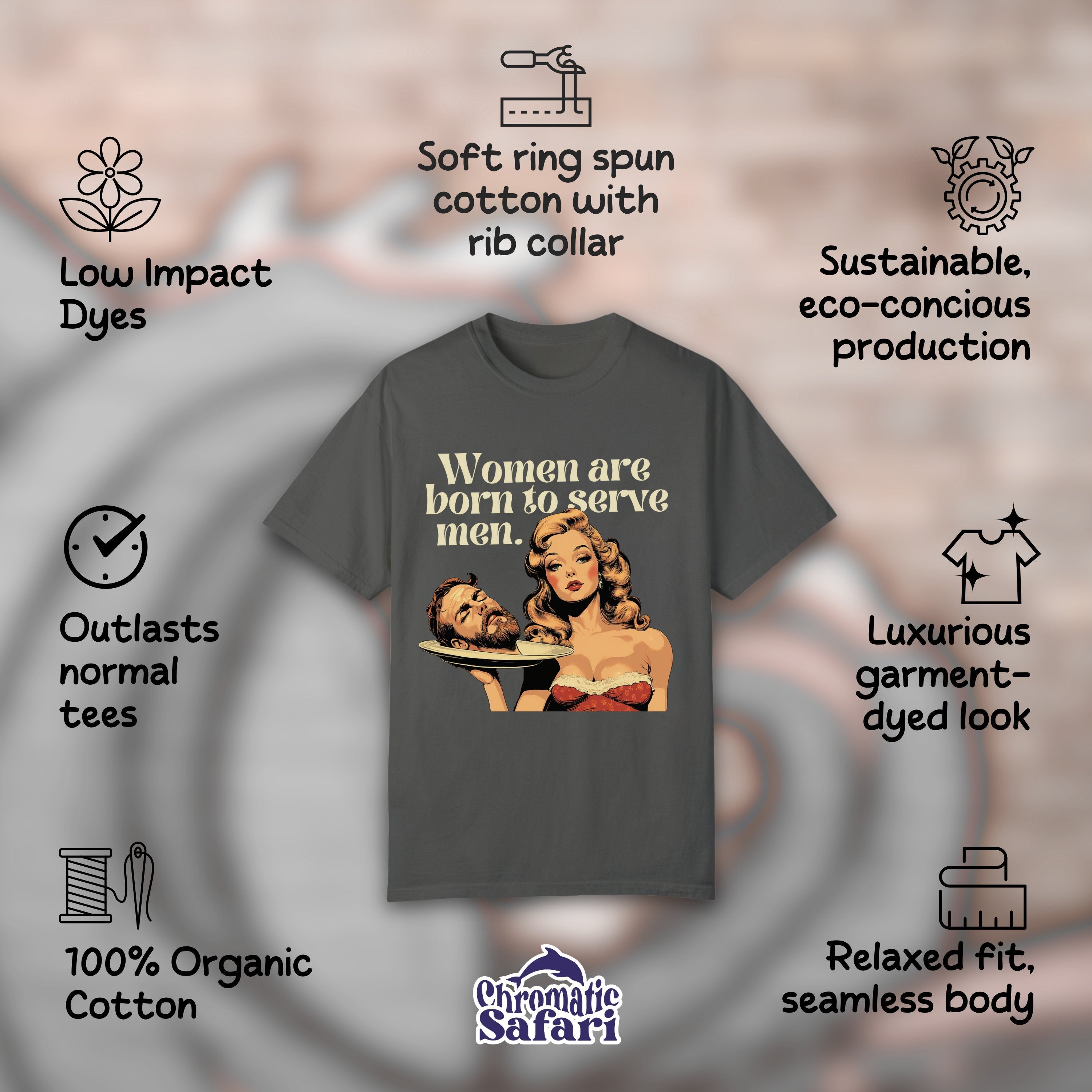 Women Were Born To Serve Men Vintage Shirt, Completely Unhinged, Smash The Patriarchy, Feminist Womens Rights Awareness Tee, Gift for Her - T-Shirt - Chromatic Safari - Pepper - S